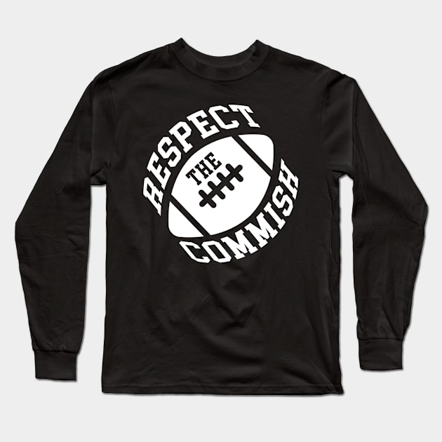 Respect The Commish Fantasy Football League Long Sleeve T-Shirt by jkshirts